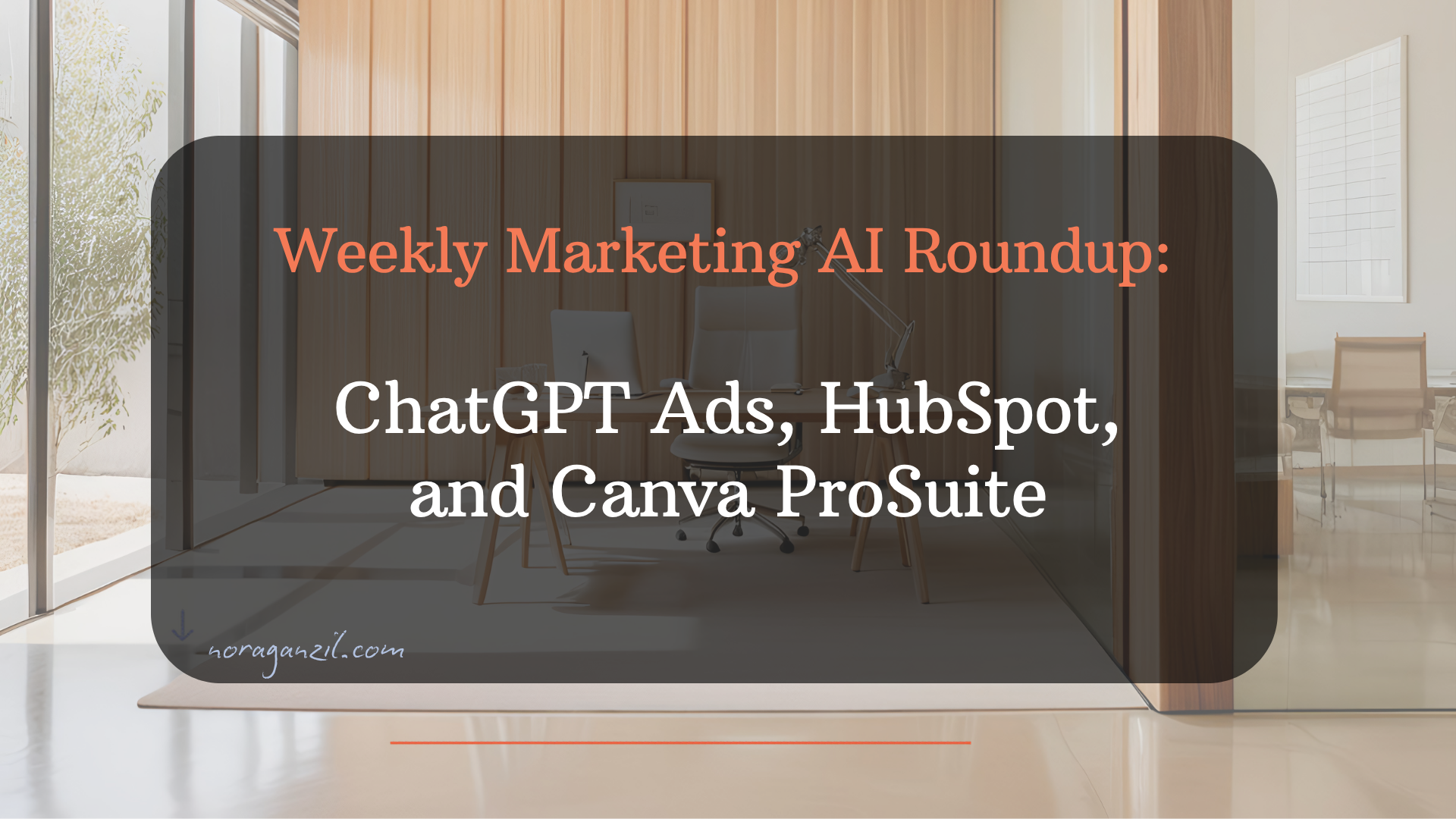 Weekly Marketing AI Roundup: ChatGPT Ads, HubSpot, and Canva ProSuite